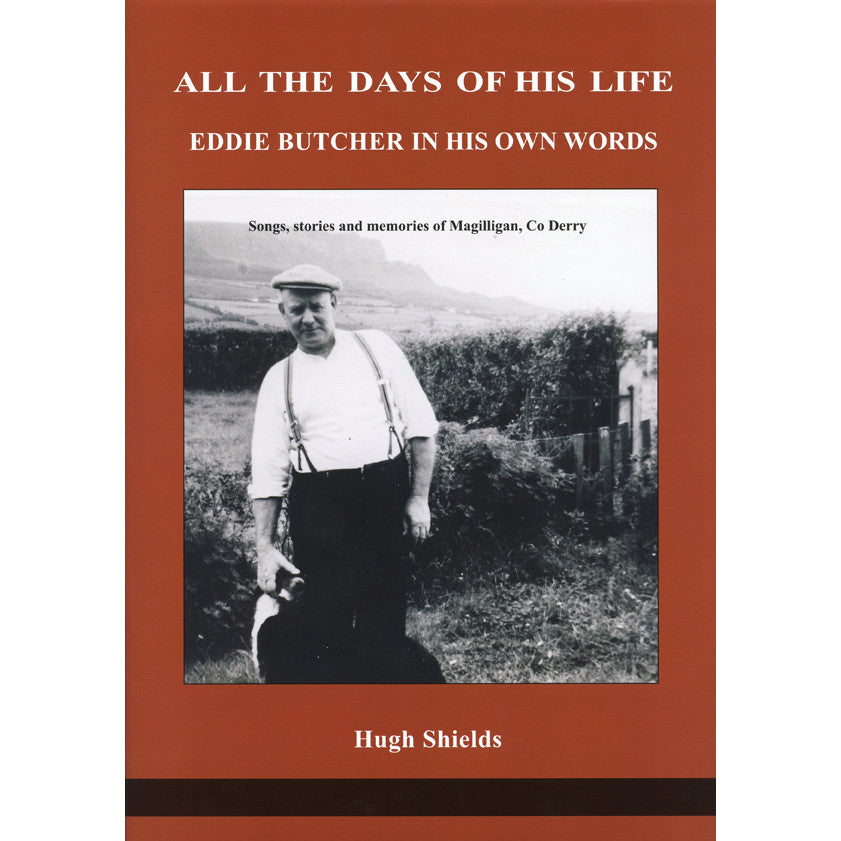 All the Days of His Life: Eddie Butcher in His Own Words: Songs, Stories and Memories of Magilligan
